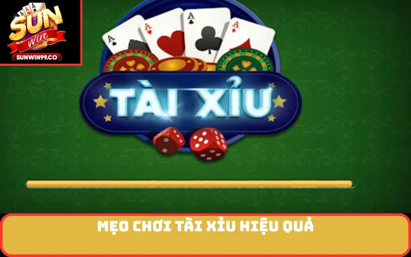 Mẹo chơi tài xỉu hiệu quả